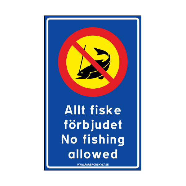 Skylt "Allt Fiske Förbjudet, No Fishing Allowed" Blå med Gul