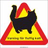 Kattskylt "Varning för Fluffig Katt"